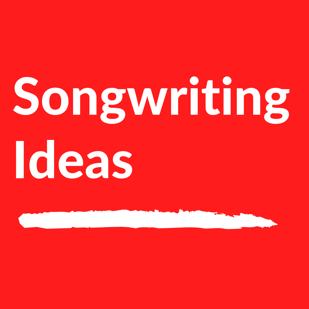 Songwriting Ideas